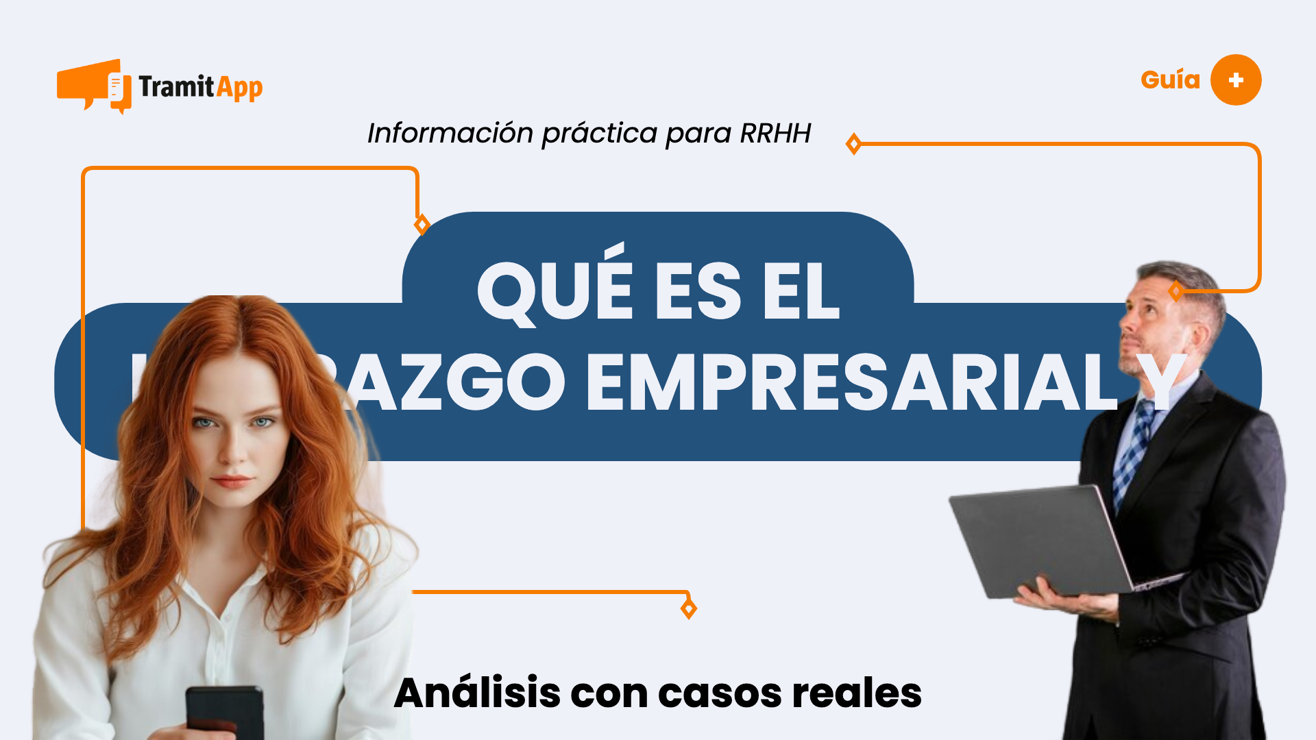 Qué es el liderazgo empresarial y cómo fomentarlo
