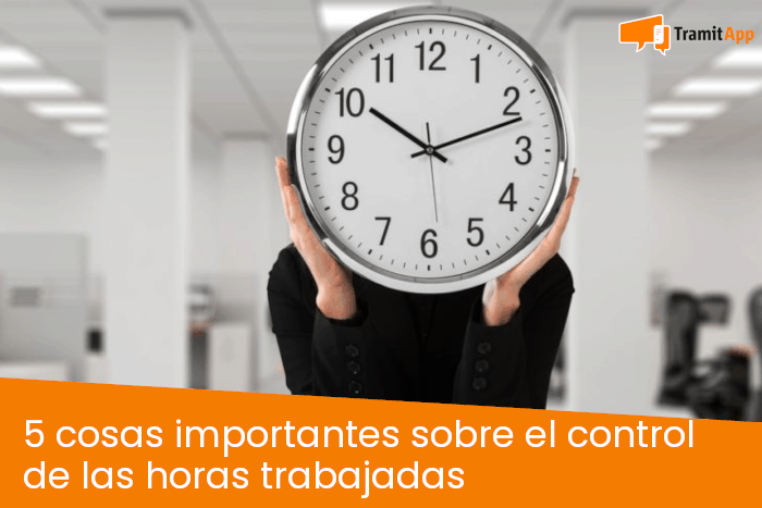 5 cosas importantes sobre el control de las horas trabajadas
