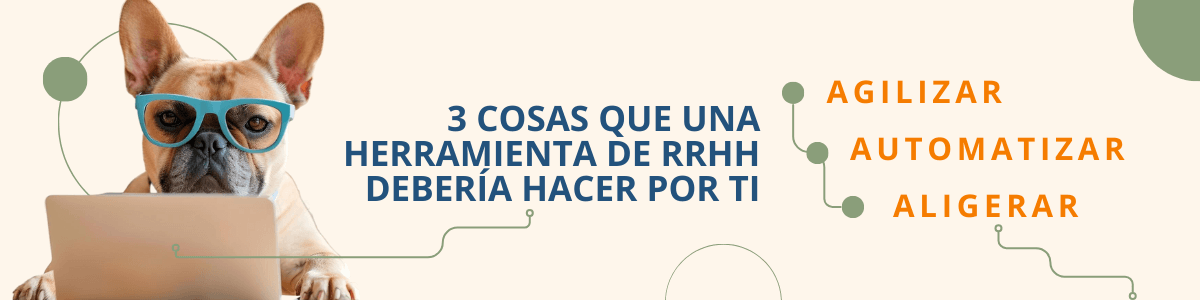 3 cosas que una herramienta de RRHH debería hacer por ti: agilizar, automatizar y aligerar