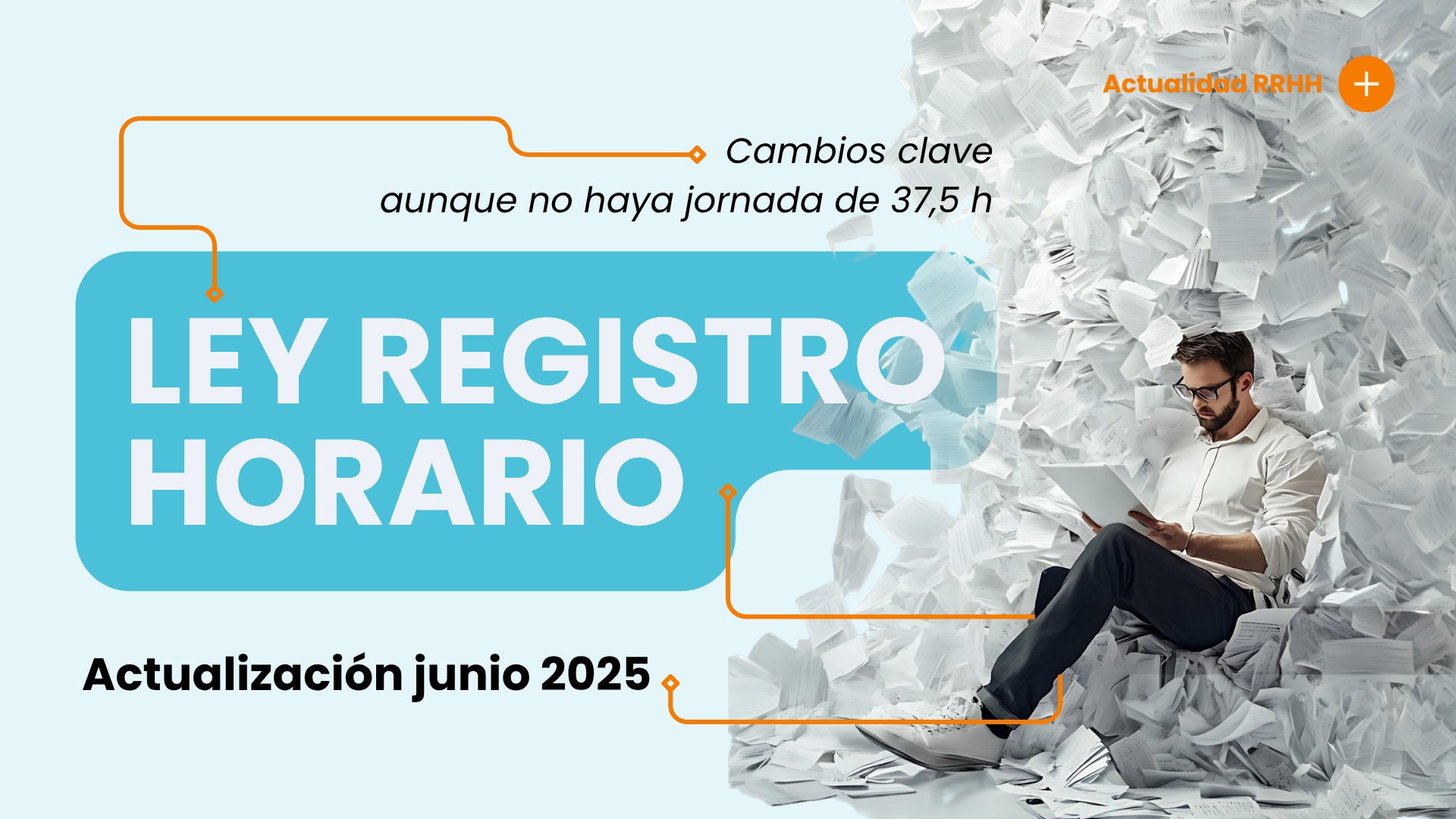 Actualización ley registro horario obligatorio 2025: cambios clave aunque no haya jornada de 37,5 h