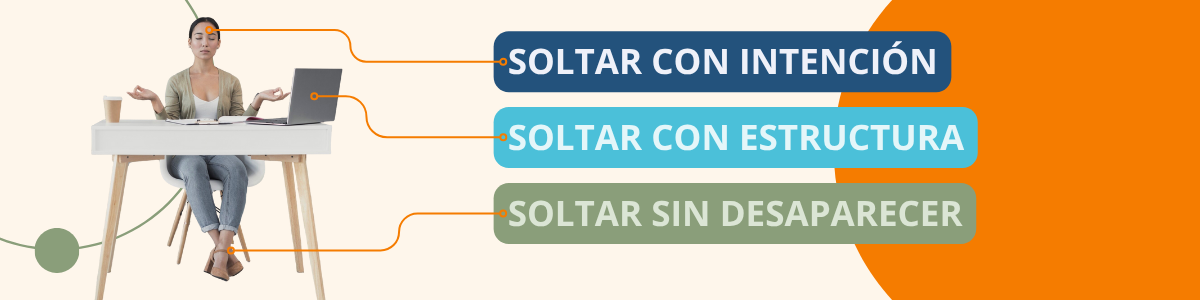Soltar con intención, estructura y sin desaparecer